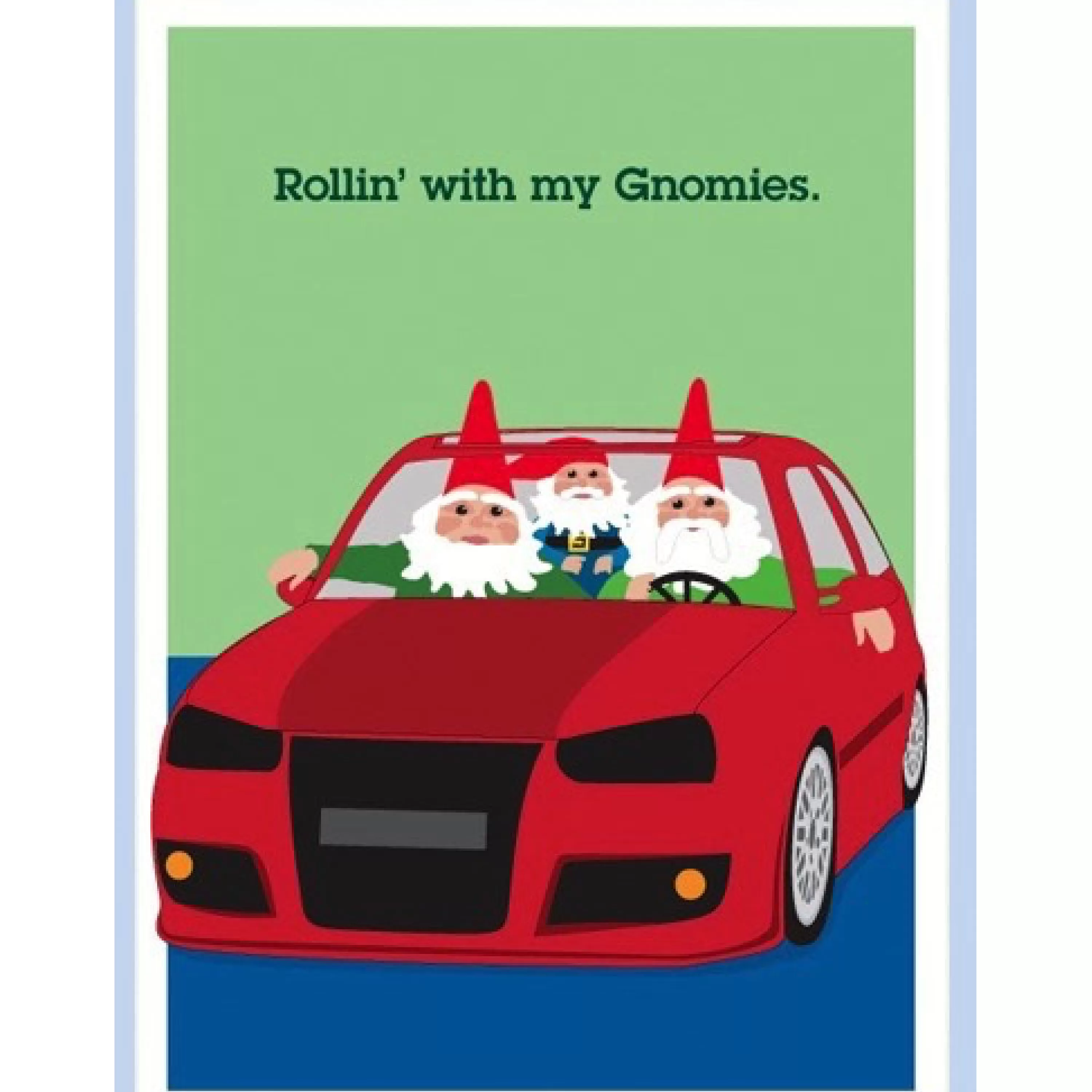 Seltzer Goods Rolling With My Gnomies Card