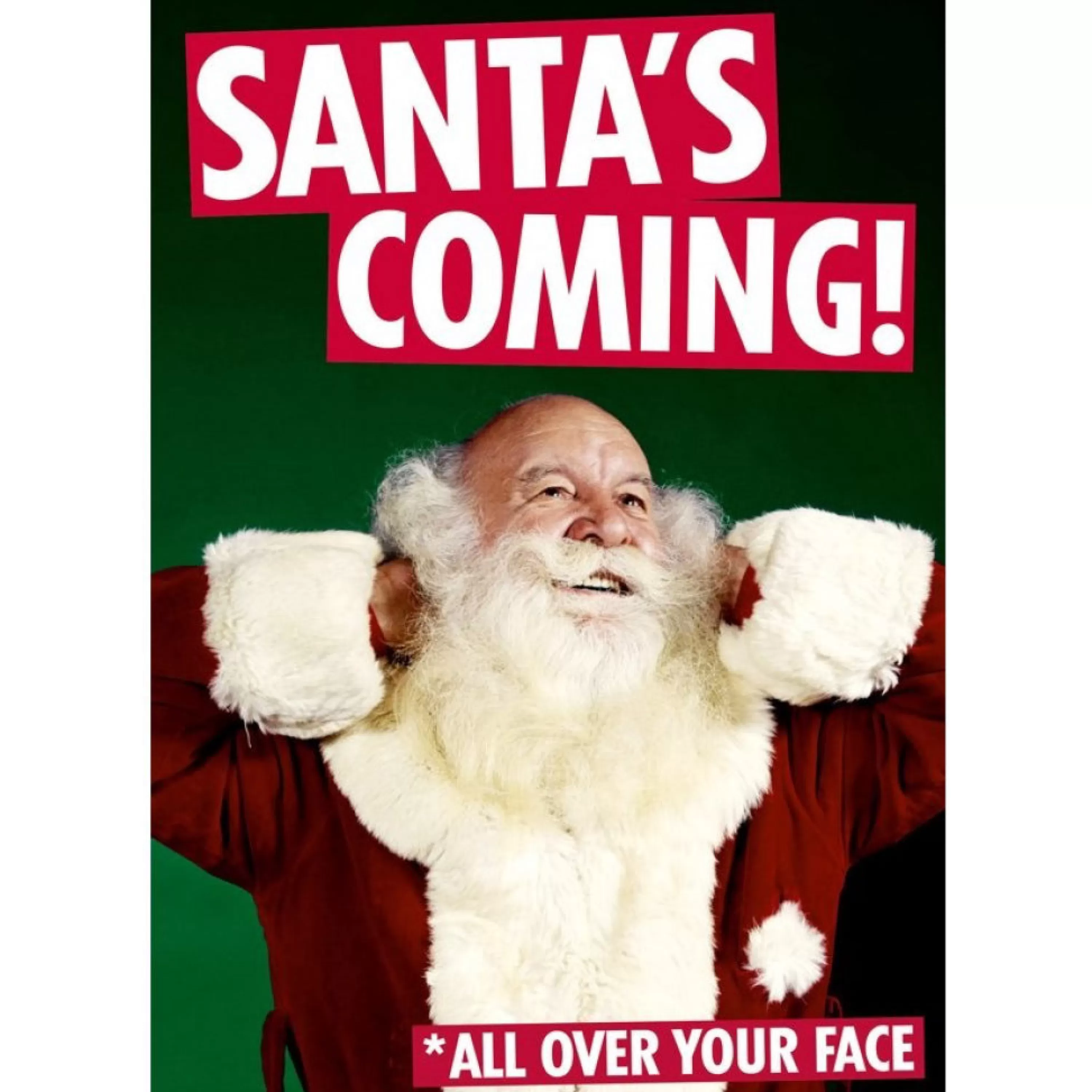 Dean Morris Cards Santa's Coming On Your Face Card